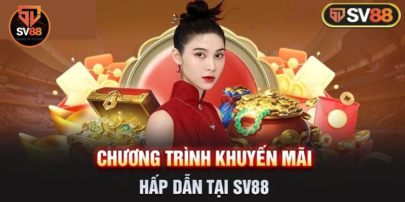 Khuyến mãi 1 Thông tin chi tiết về 4 chương trình khuyến mãi Sv88 cực hot