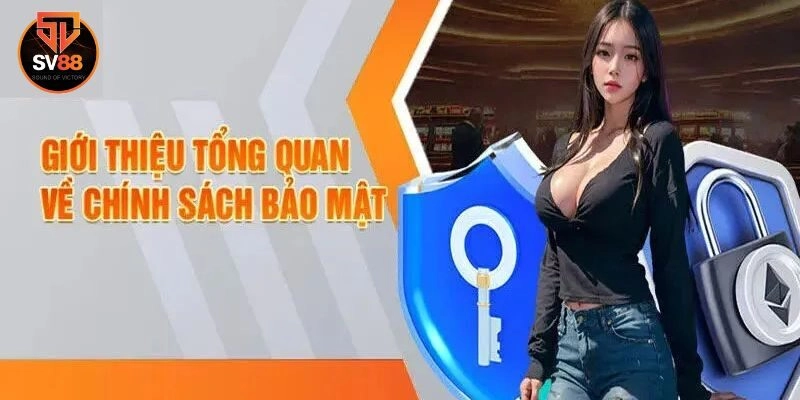 Chính sách bảo mật 1 Tìm hiểu chính sách bảo mật Sv88 là gì?