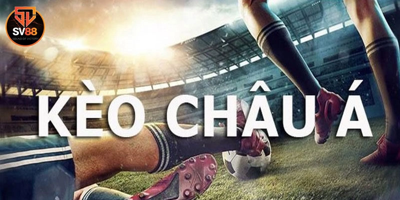 Thông tin bạn cần nắm về hình thức kèo châu Á