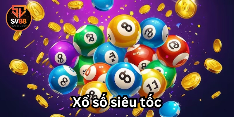 Cách chơi Xổ Số Siêu Tốc hiệu quả