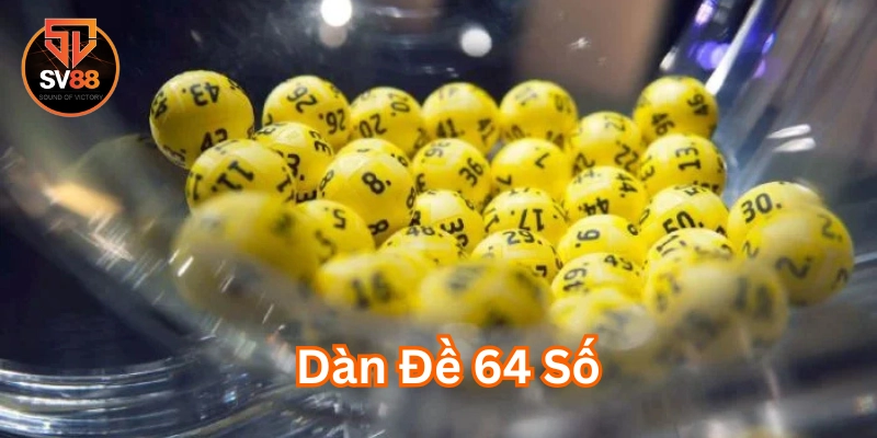 Dàn Đề 64 Số có gì thu hút