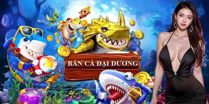 Bắn cá đại dương: Giới thiệu trò chơi và các tính năng đặc sắc