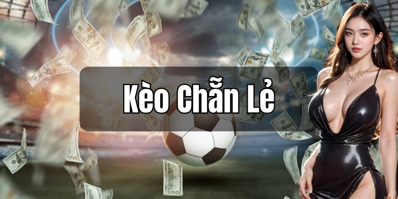 Kèo Chẵn Lẻ - Bí Kíp Cá Cược Đẳng Cấp Từ SV88 2 Các kiểu cược chẵn lẻ