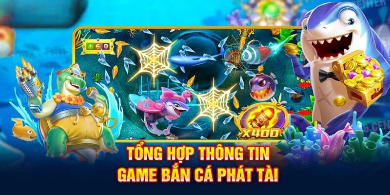 Tổng hợp thông tin về game bắn cá phát tài hấp dẫn