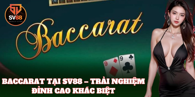 Sức hút khó cưỡng từ game bài Baccarat đình đám