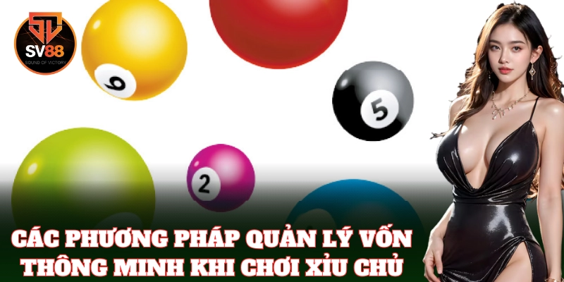 Kinh nghiệm giữ vốn an toàn khi cược xỉu chủ