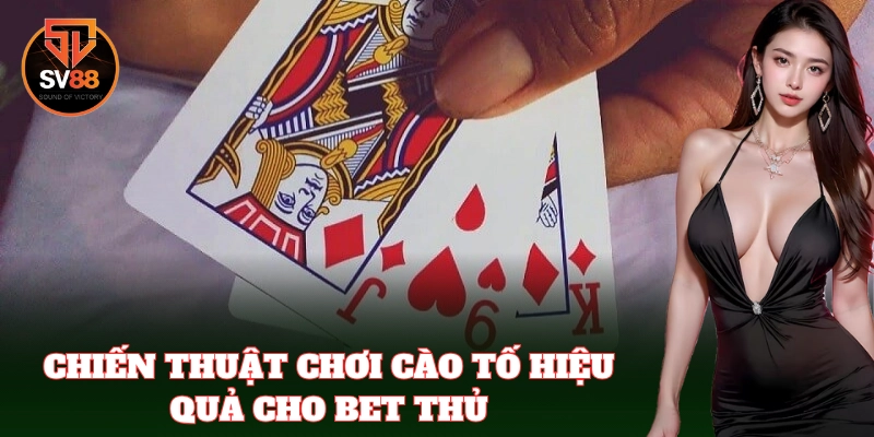 Cào Tố SV88 – Bí Quyết Cá Cược Siêu Chuẩn Dễ Ăn Tiền 2 Cách chơi bài Cào Tố đổi thưởng chuẩn nhất