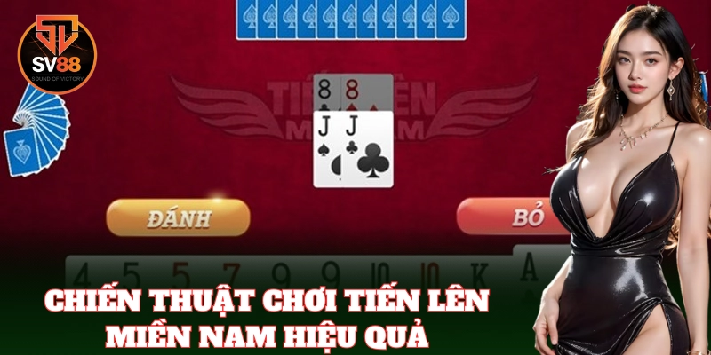 Chiến thuật chuẩn giúp bạn làm chủ Tiến Lên Miền Nam