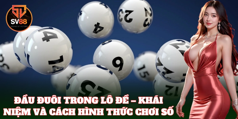 Đầu đuôi là lựa chọn phổ biến cho dân chơi số