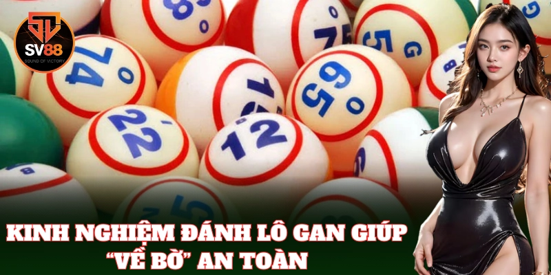 Kinh nghiệm về bờ hiệu quả với lô gan