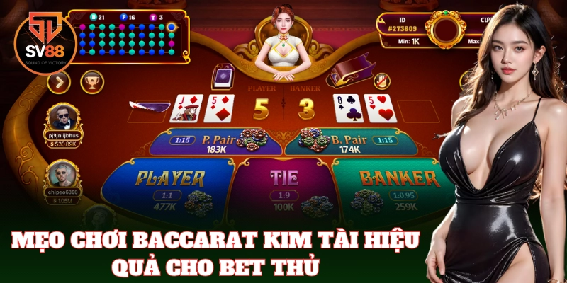 Mẹo đánh Baccarat Kim Tài luôn thắng từ cao thủ