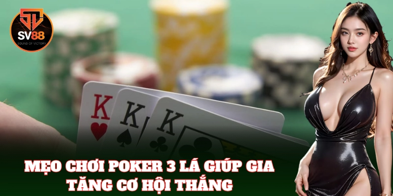 Poker 3 Lá Tại SV88 – Bí Kíp Tốc Chiến Ăn Tiền Chuẩn Đét