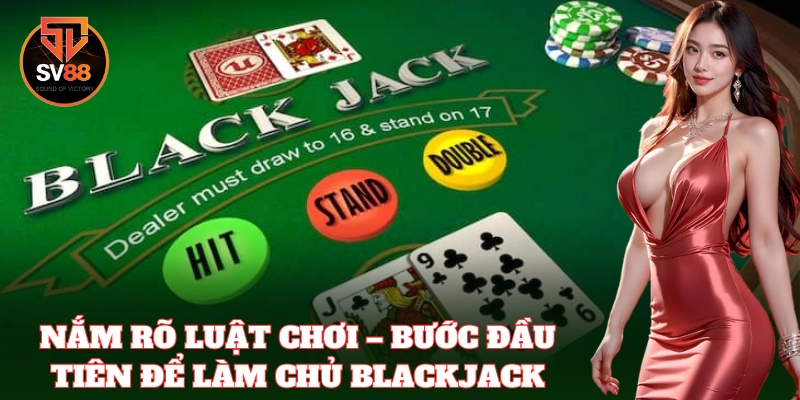Blackjack SV88 – Chiến Thuật Xử Lý Bài Đỉnh Cao Của Cao Thủ 1 Trải nghiệm cảm giác thắng lớn cùng trò chơi Blackjack hấp dẫn