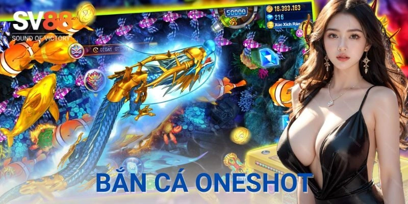 Bắn cá oneshot là trò gì và vì sao lại hot vậy?