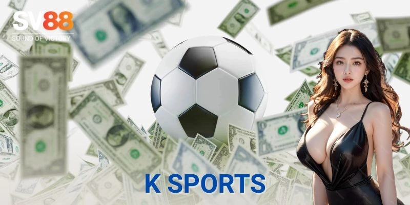 K Sports - Bí kíp đọc kèo tung nóc cho các dân chơi 1 K Sports là gì và nó hoạt động ra sao?