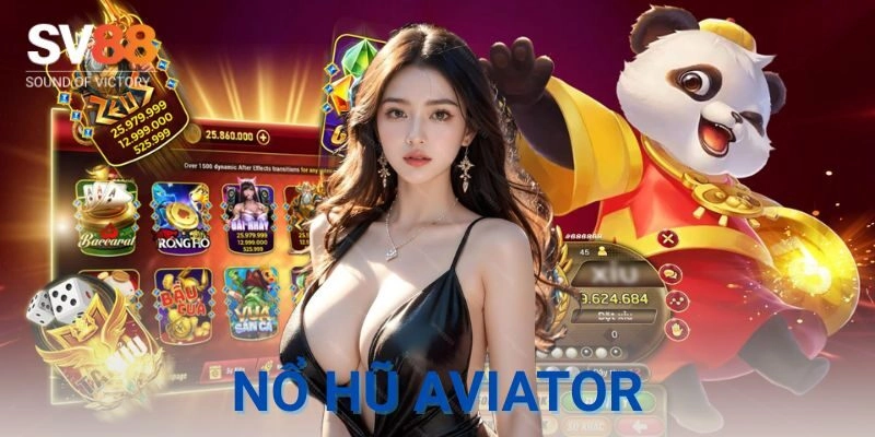 Nổ hũ Aviator – Chốt hạ cực khét, tiền về tung nóc