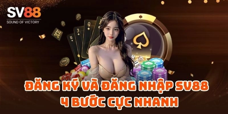Đăng ký trở thành hội viên tại SV88 chỉ với 4 bước 
